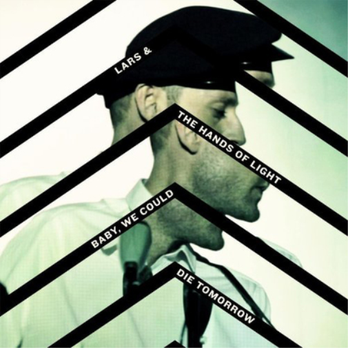 Lars and The Hands of Light Baby, We Could Die Tomorrow (CD) Album