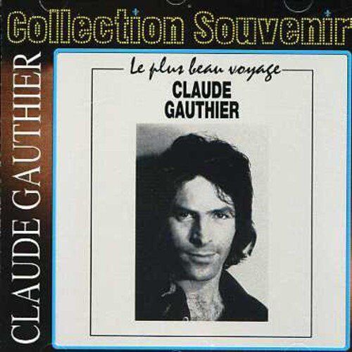 Claude Gauthier Claude Gauthier//Le Plus Beau Voyage (CD)