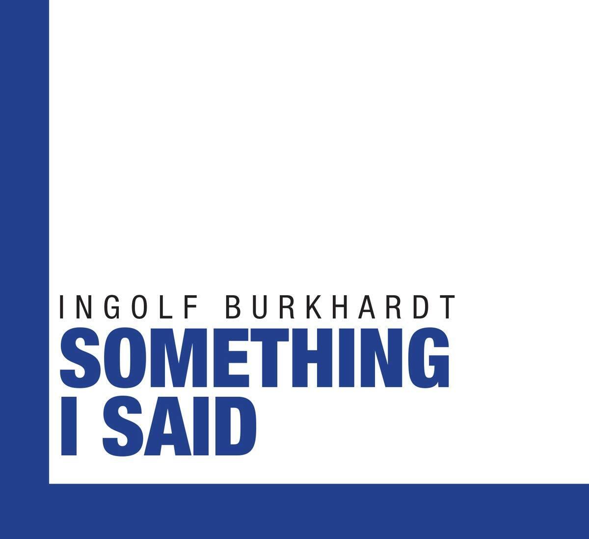 Burkhardt,Ingolf Something I Said (CD)