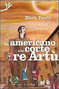 9788889726921 Un americano alla corte di re Artù - Mark Twain