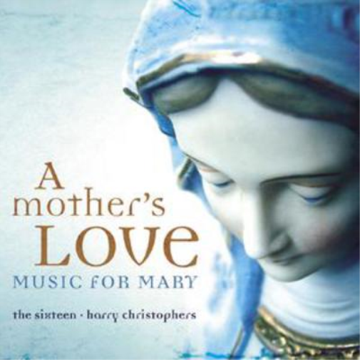 The Sixteen Mother's Love, A - Music for Mary (The Sixteen) (CD) Album