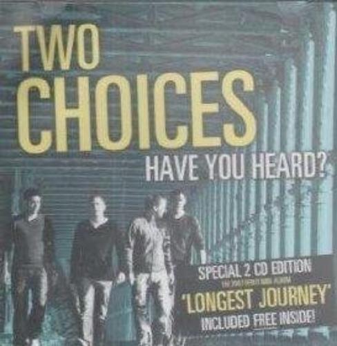 TWO CHOICES Have You Heard? (CD)