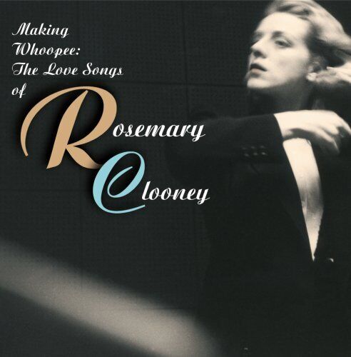 Rosemary Clooney Making Whoopee: The Love Songs of Rosemary Clooney (CD)