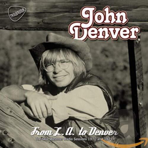 John Denver From L.a. To Denver - the Skip Weshner Radio Sessions 1970 and 1971