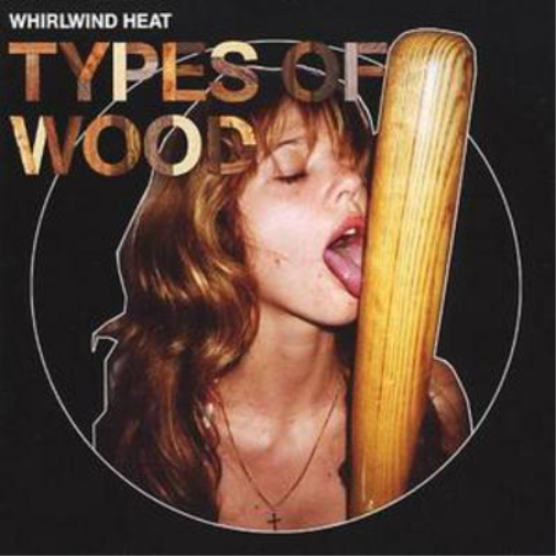 Whirlwind Heat Types of Wood (CD) Album