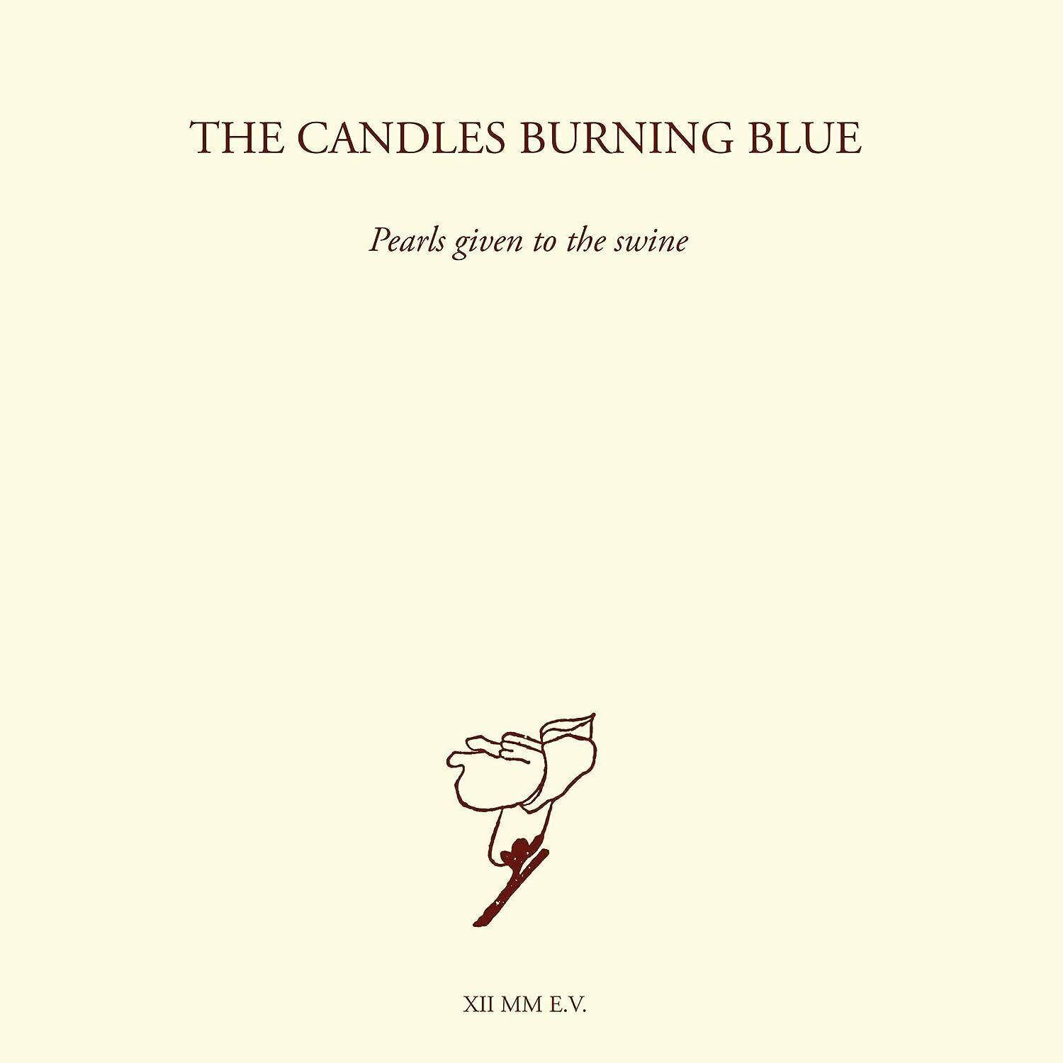 The Candles Burning Blue Pearls Given to the Swine (Vinyl LP) 12" Album