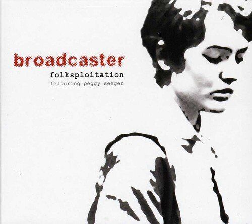 Broadcaster Featuring Peggy Seeger Folksploitation (Featuring Peggy Seeger) CD