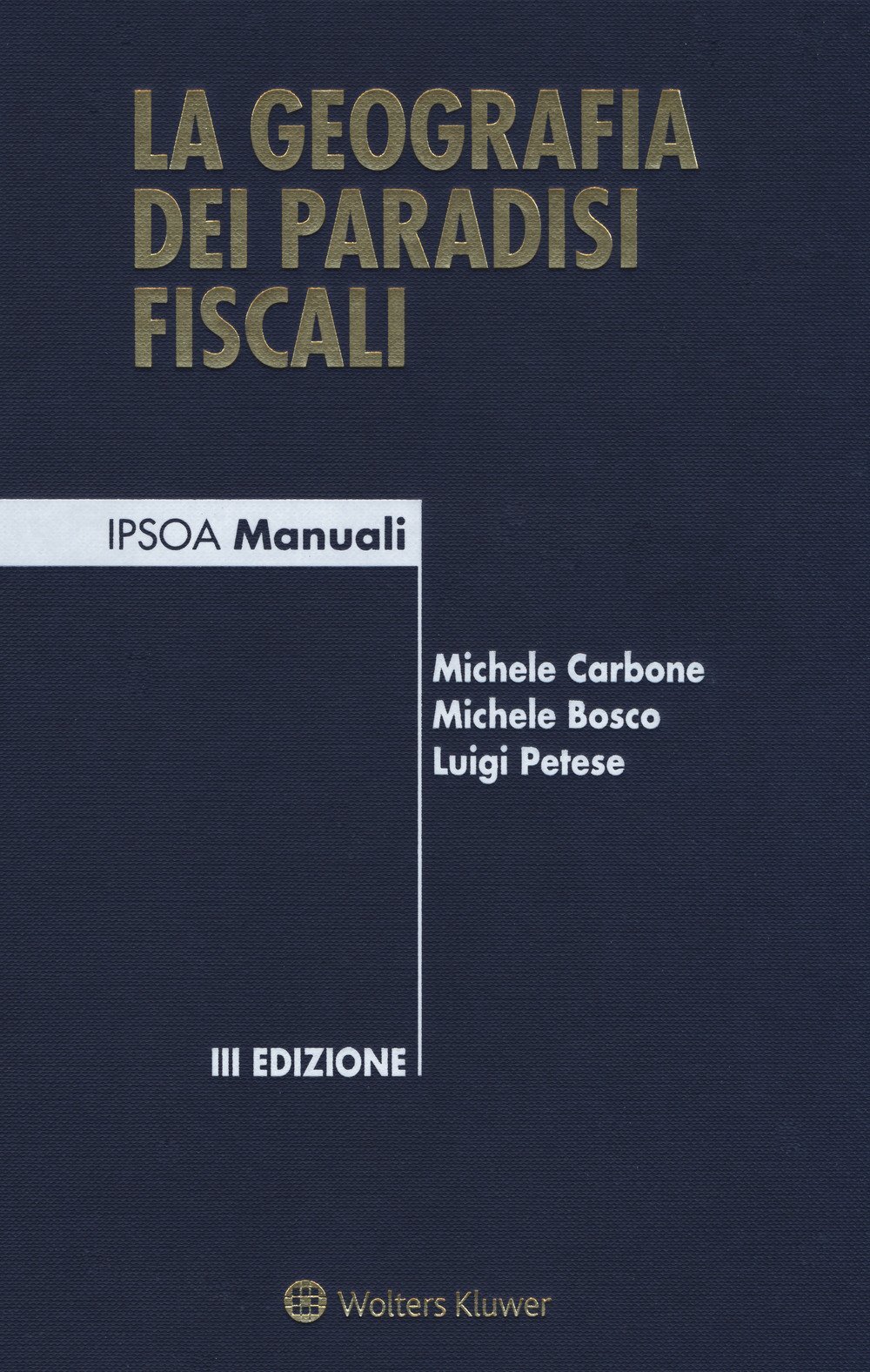 9788821761065 La geografia dei paradisi fiscali - Michele Carbone,Michele Bosco,