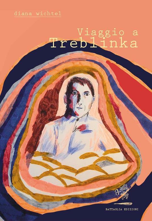 Viaggio a Treblinka di Diana Wichtel,  2021,  Battaglia Edizioni