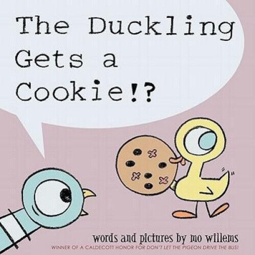 The Duckling Gets a Cookie!? (Pigeon Series) by Willems, Mo