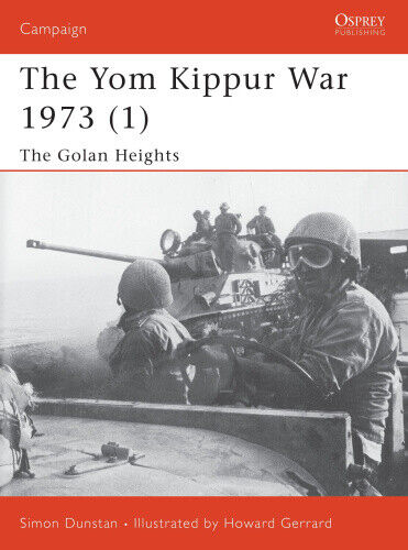 The Yom Kippur War 1973: Pt.1: Golan Heights (Osprey Campaign S.)