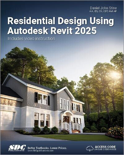 Residential Design Using Autodesk Revit 2025 by Daniel John Stine