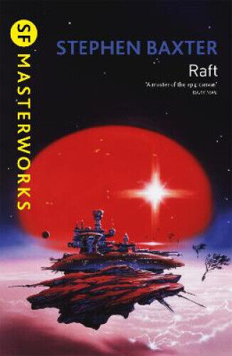 Raft (S.F. Masterworks) (Gateway Essentials) by Stephen Baxter