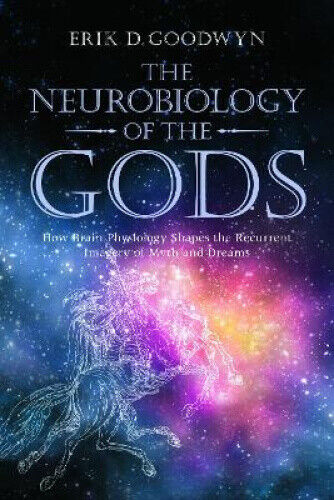 The Neurobiology of the Gods: How Brain Physiology Shapes the Recurrent