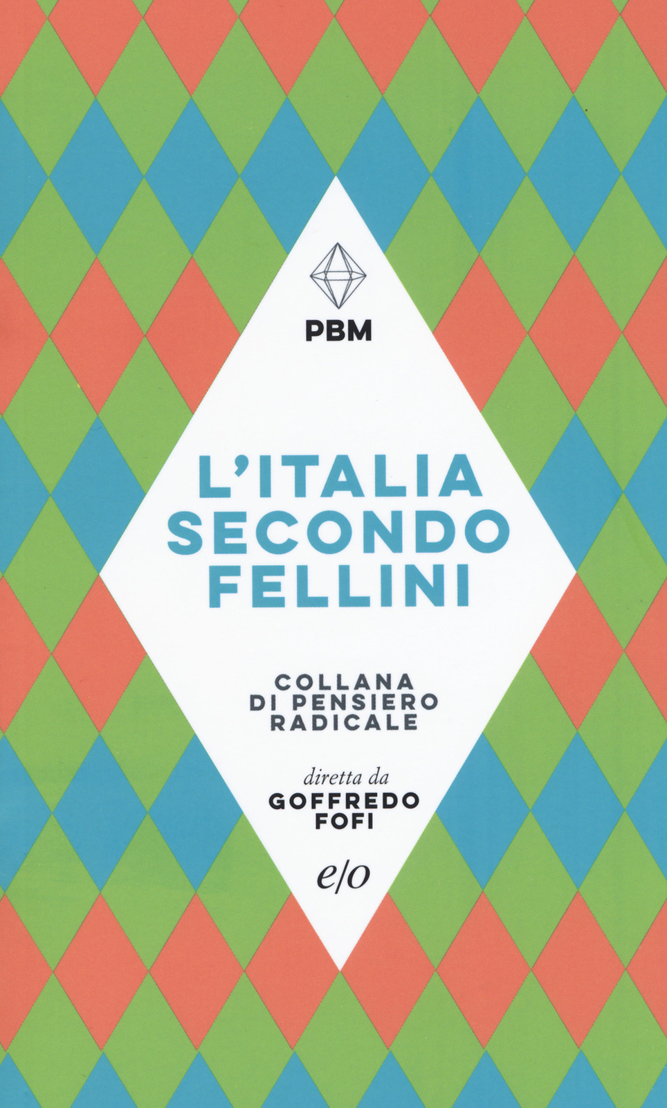 L'Italia secondo Fellini - Fofi Goffredo, Giacchè Piergiorgio, Volpi Giann...