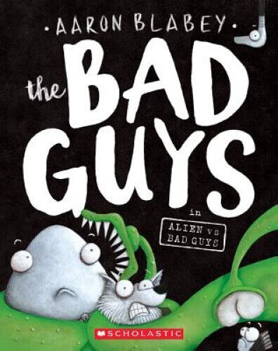 The Bad Guys in Alien Vs Bad Guys (the Bad Guys #6), Volume 6 (Bad Guys)