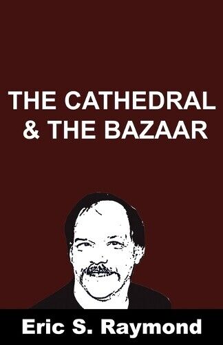 Eric S Raymond Cathedral and the Bazaar (Tascabile)