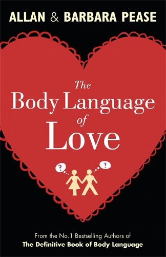 Allan Pease Barbara Pease The Body Language of Love (Tascabile)