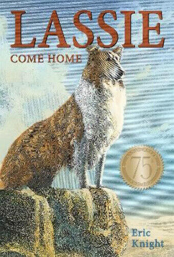 Lassie Come-Home 75th Anniversary Edition by Knight, Eric