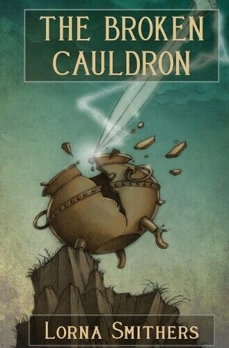 Lorna Smithers The Broken Cauldron (Tascabile)