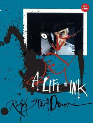 Ralph Steadman: A Life in Ink by Ralph Steadman