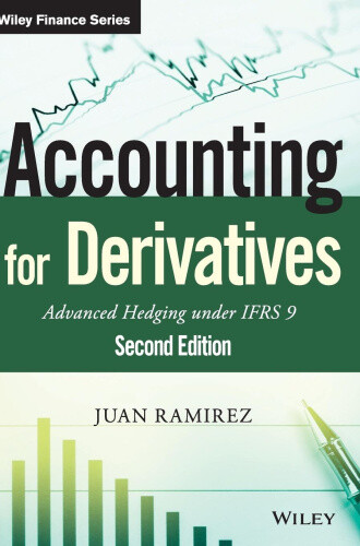 Accounting for Derivatives: Advanced Hedging under IFRS 9 (The Wiley Finance