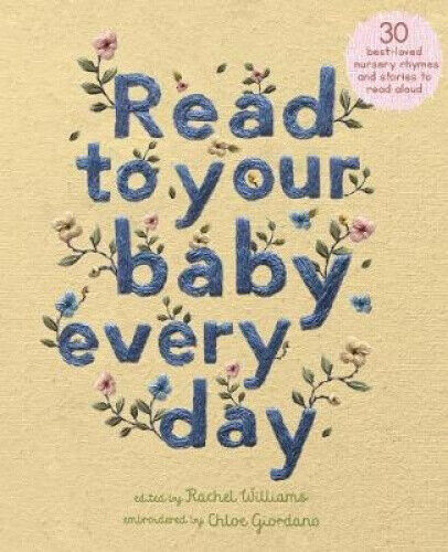 Read to Your Baby Every Day: 30 classic nursery rhymes to read aloud: Volume 1