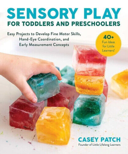 Sensory Play for Toddlers and Preschoolers: Easy Projects to Develop Fine