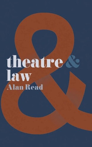 Alan Read Theatre and Law (Tascabile) Theatre And