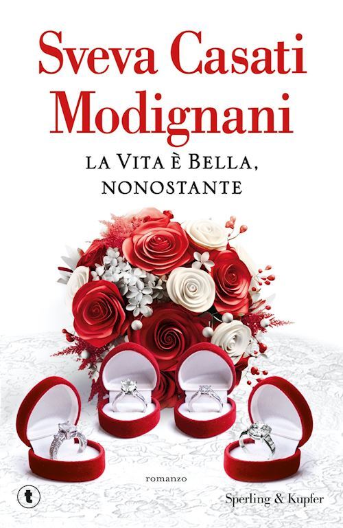 LA VITA E' BELLA, NONOSTANTE  - CASATI MODIGNANI SVEVA - SPERLING & KUPFER