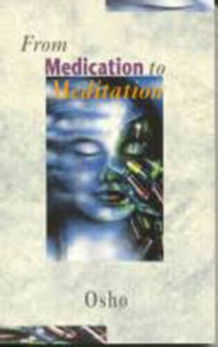 From Medication to Meditation by Osho