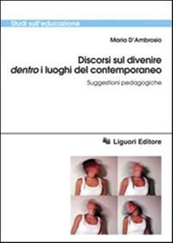 Discorsi sul divenire dentro i luoghi del contemporaneo. Suggestioni pedag...