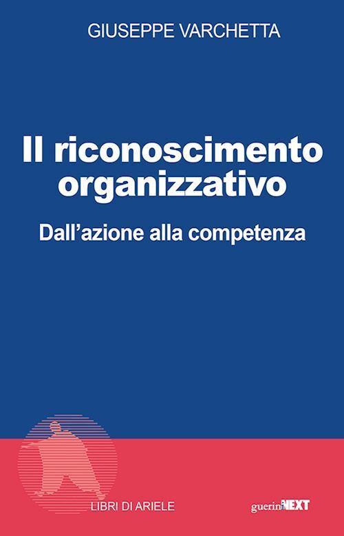 IL RICONOSCIMENTO ORGANIZZATIVO  - VARCHETTA GIUSEPPE - Guerini Next