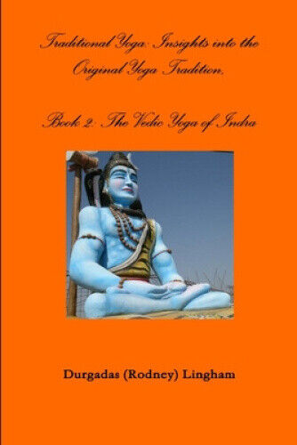 Traditional Yoga: Insights Into the Original Yoga Tradition, Book 2: The Vedic