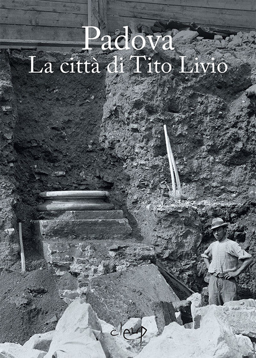 Padova. La città di Tito Livio - Bonetto J. (cur.); Pettenò E. (cur.); Ver...