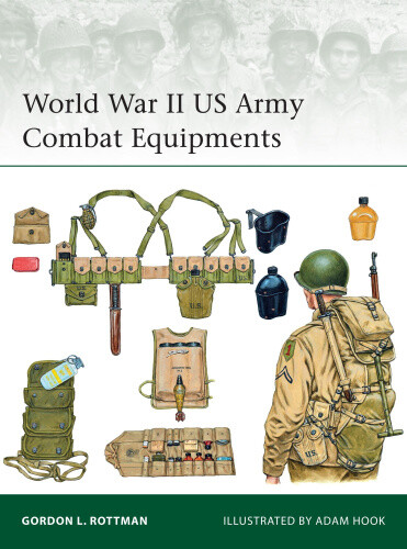 World War II US Army Combat Equipments (Elite) by Gordon L. Rottman