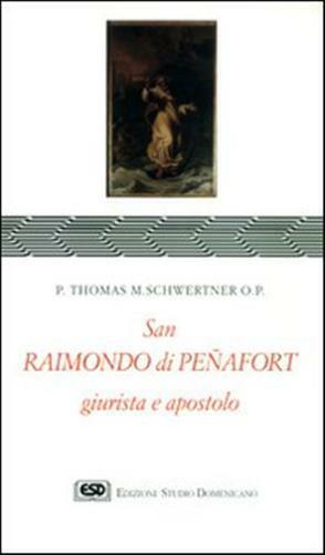 S. Raimondo di Penafort, giurista e apostolo - Schwertner Thomas