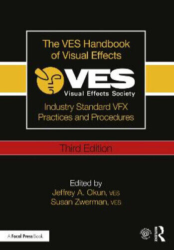 The Ves Handbook of Visual Effects: Industry Standard Vfx Practices and