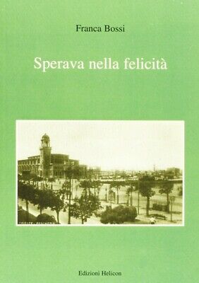 Sperava nella felicità - [Edizioni Helicon]