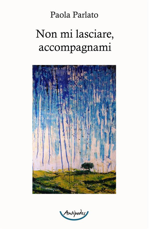 Non mi lasciare, accompagnami - Parlato Paola