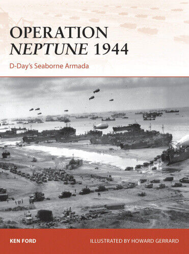 Operation Neptune, 1944: D-Day's Seaborne Armada (Campaign) by Ken Ford