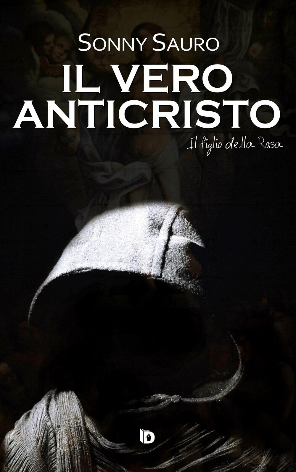 Il vero anticristo. Il figlio della Rosa - [Edizioni DrawUp]