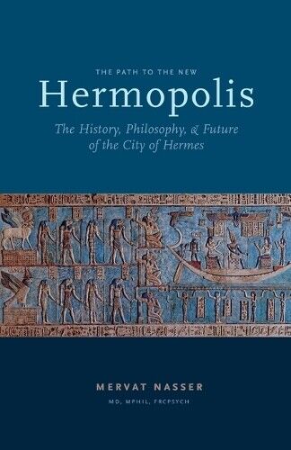 Mervat Nasser the Path to the New Hermopolis (Tascabile)