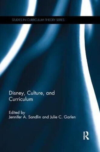 Disney, Culture, and Curriculum (Studies in Curriculum Theory Series)