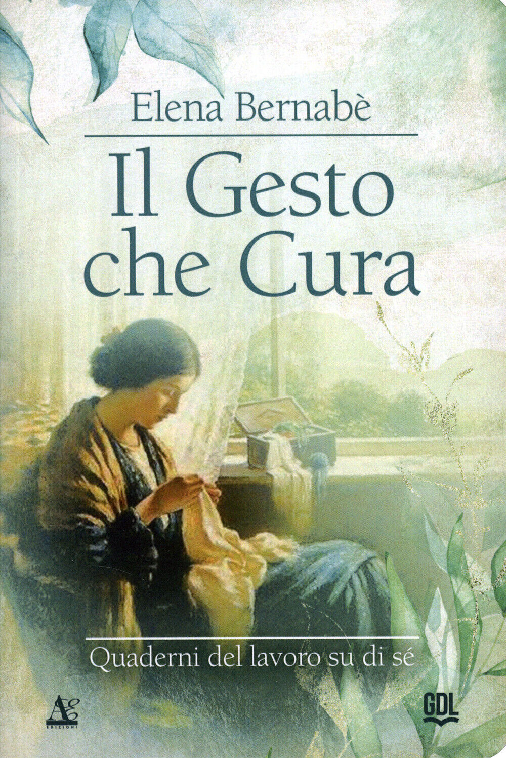 Libri Bernabe Elena - Il Gesto Che Cura. Quaderni Del Lavoro Su Di Se