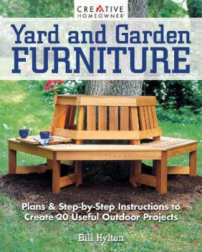 Yard and Garden Furniture, 2nd Edition: Plans and Step-By-Step Instructions to