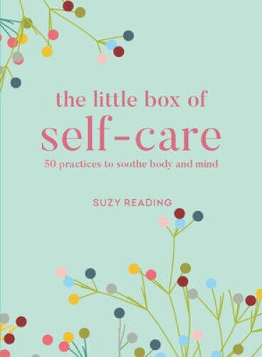 The Little Box of Self-care - A Card Deck: 50 practices to soothe body and mind