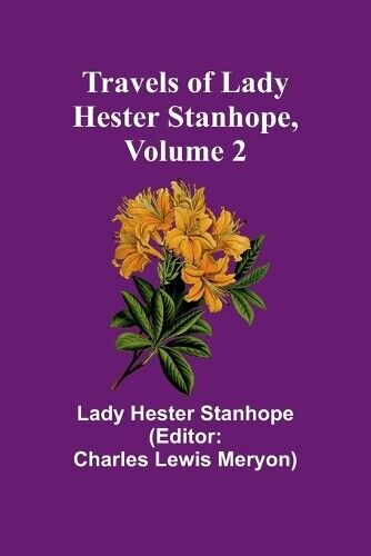 Lady Hester Stanhope Travels of Lady Hester Stanhope, Volume 2 (Tascabile)