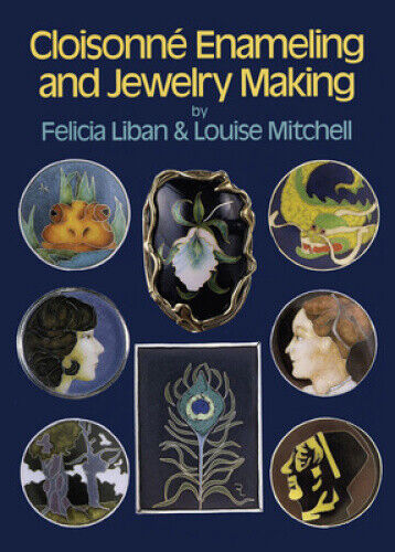 Cloisonne Enamelling and Jewellery Making by Felicia Liban