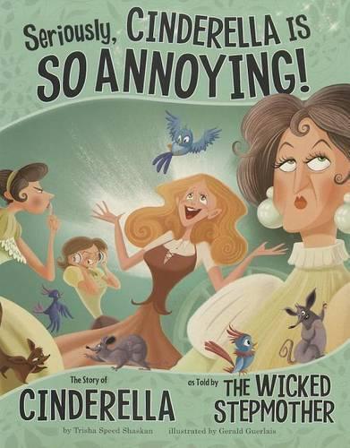 Shaskan,,Trisha Seriously, Cinderella Is SO Annoying!: The Story of  (Tascabile)